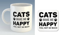 Cats Make Me Happy, You, Not So Much Mug (Also Available with Coaster)