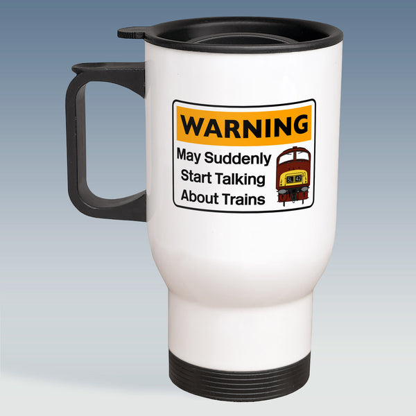 Travel Mug - Warning may suddenly start talking about Trains - Class 42