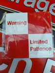 Warning: Limited Patience. Aluminium Sign