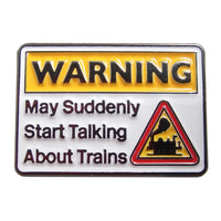 Warning may suddenly start talking about trains,  Enamel Pin Badge 25mm