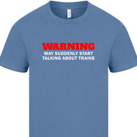 Warning may suddenly start talking about trains T-Shirt