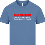 Warning may suddenly start talking about trains T-Shirt