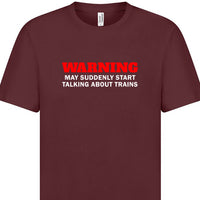 Warning may suddenly start talking about trains T-Shirt