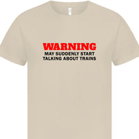 Warning may suddenly start talking about trains T-Shirt