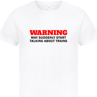 Warning may suddenly start talking about trains T-Shirt