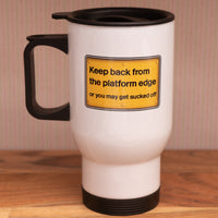 Travel Mug - Keep back from platform edge