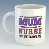 I am a Mum (or Dad) and a Nurse Nothing Scares Me Mug (Also Available with Coaster)