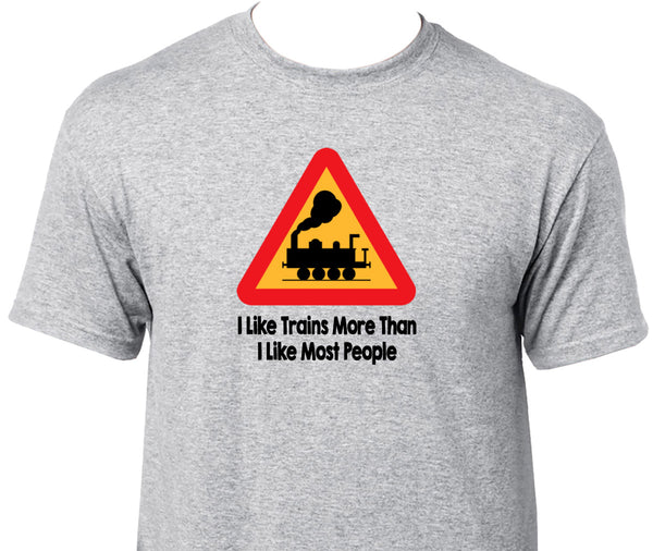 I Like Trains More Than I Like Most People - Steam Train Printed T-Shirt
