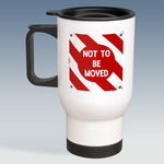 Travel Mug - Not to be moved