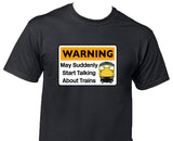 Warning May Suddenly Start Talking About Trains - Class 26 Printed T-Shirt
