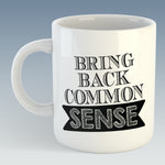 Bring Back Common Sense Mug (Also Available with Coaster)