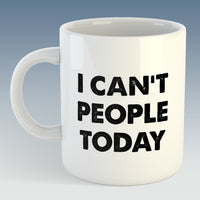 I Can't People Today Mug (Also Available with Coaster)