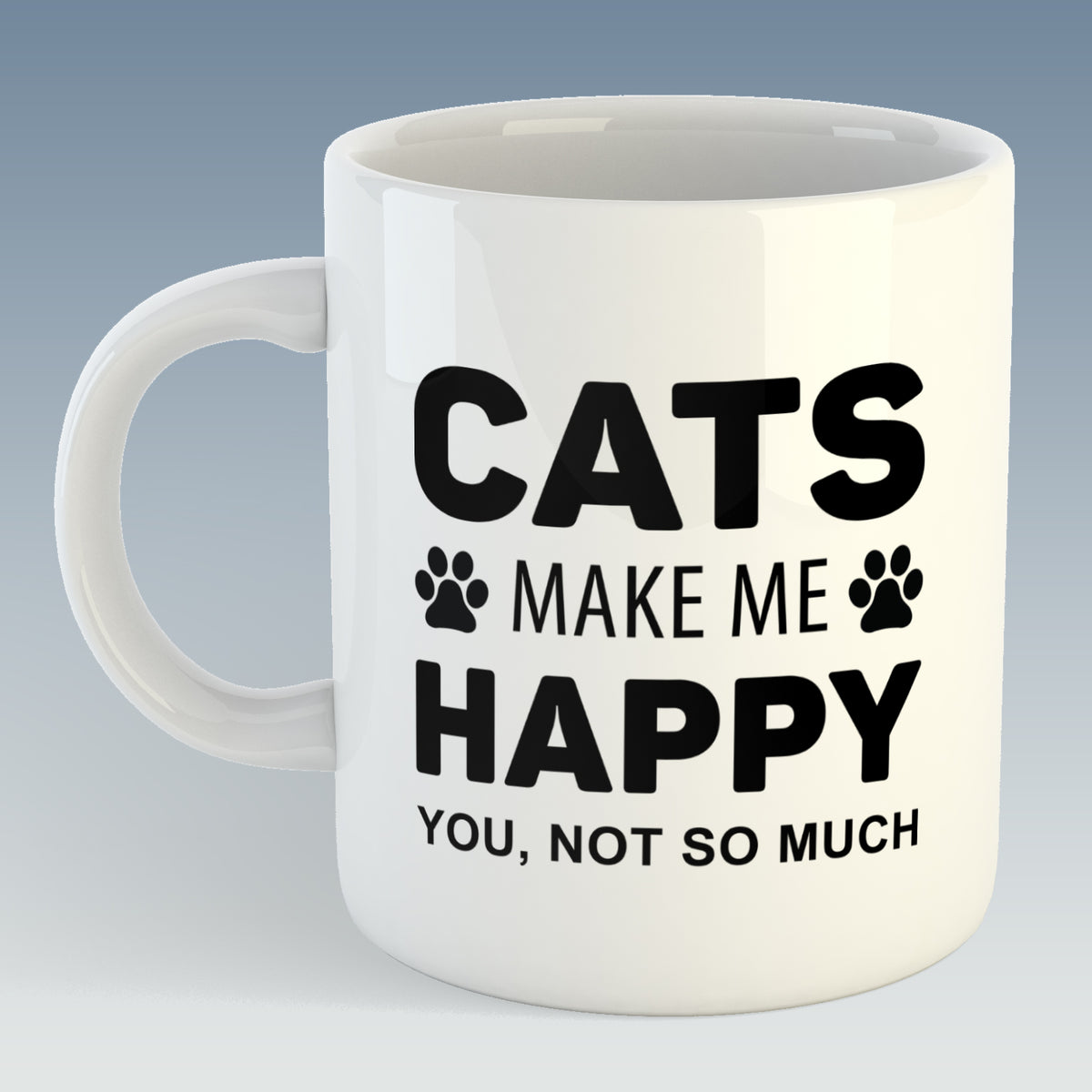 Cats Make Me Happy, You, Not So Much Mug (Also Available With Coaster) –  Pixel Shack Store