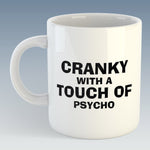 Cranky with a Touch of Psycho Mug (Also Available with Coaster)