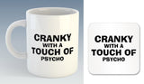 Cranky with a Touch of Psycho Mug (Also Available with Coaster)