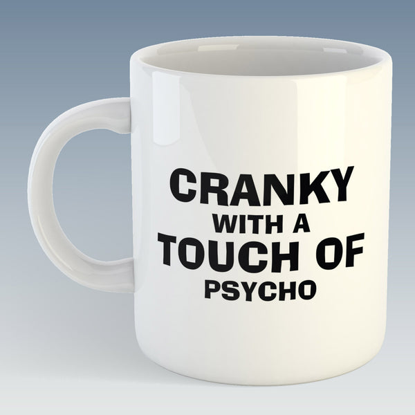 Cranky with a Touch of Psycho Mug (Also Available with Coaster)
