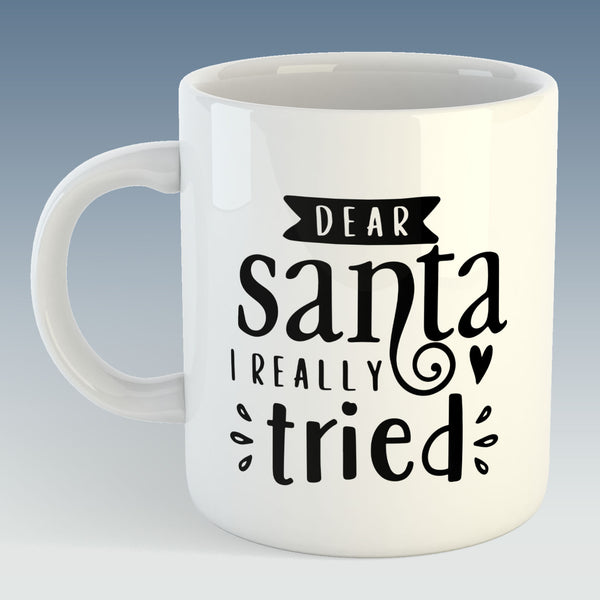Dear Santa I Really Tried Christmas Mug