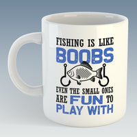 Fishing Is Like Boobs, Even The Small Ones are Fun to Play with Mug (Also Available with Coaster)