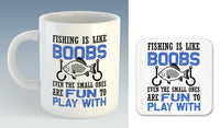 Fishing Is Like Boobs, Even The Small Ones are Fun to Play with Mug (Also Available with Coaster)