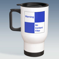 Travel Mug - Warning No Content Filter