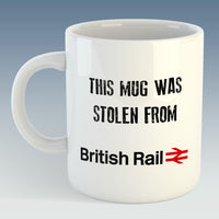 This mug was stolen from.... British Rail