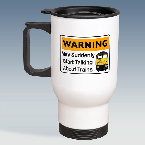 Travel Mug - Warning may suddenly start talking about Trains - Class 47